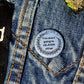 Femmearchist - You Arent Going to Heaven Button // One Inch Punk Button