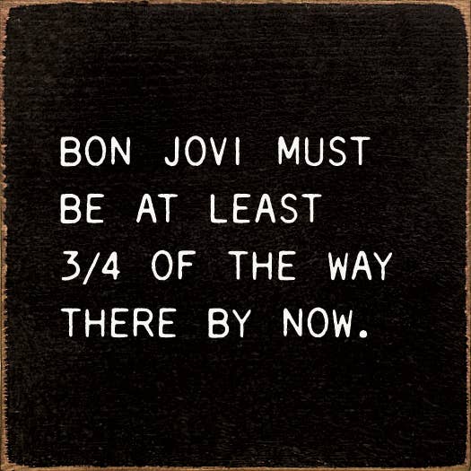 SAWDUST CITY - Bon Jovi Must Be At Least 3/4 Of The Way There By Now.