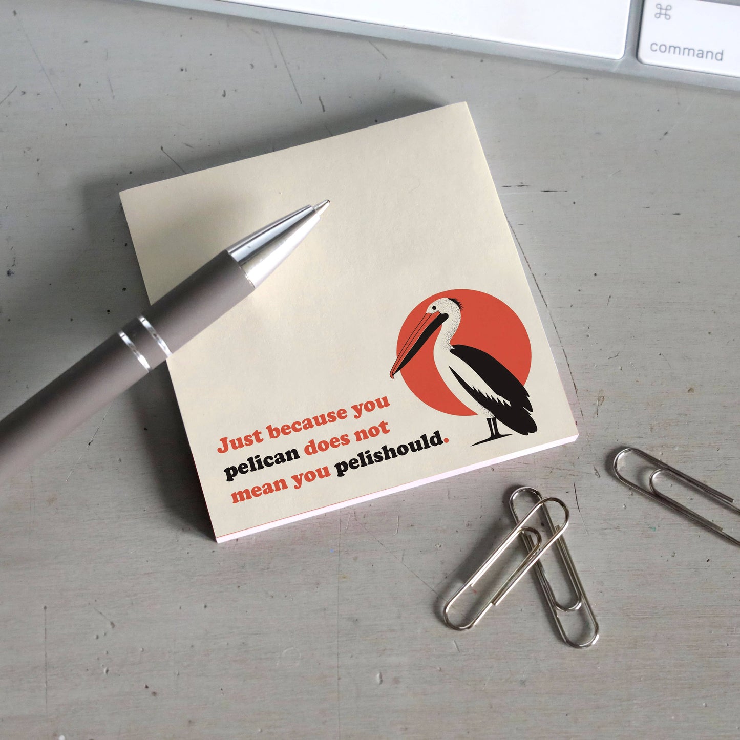 Just Because You Pelican . . .  - Funny Pun Sticky Note Pad
