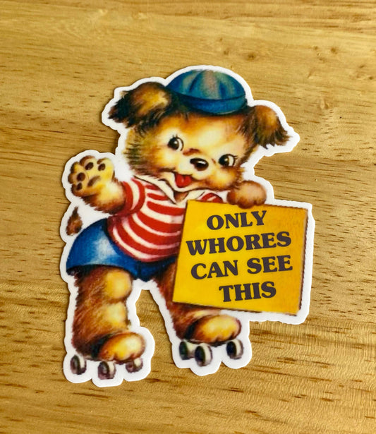 "Only Whores Can See This" Sticker
