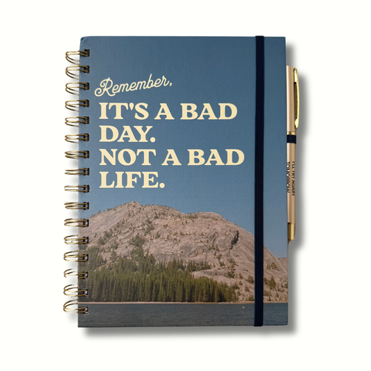 It's A Bad Day, Not A Bad Life  Journal and pen