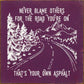 SAWDUST CITY - Never blame others for the road you're on, that's your own..
