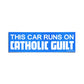 CATHOLIC GUILT Bumper Sticker