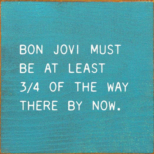 SAWDUST CITY - Bon Jovi Must Be At Least 3/4 Of The Way There By Now.