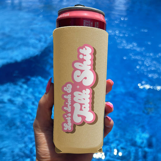 Let's Drink & Talk Shit - Funny Slim Can Koozie