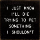 SAWDUST CITY - I Just Know I'll Die Trying To Pet Something I Shouldn't