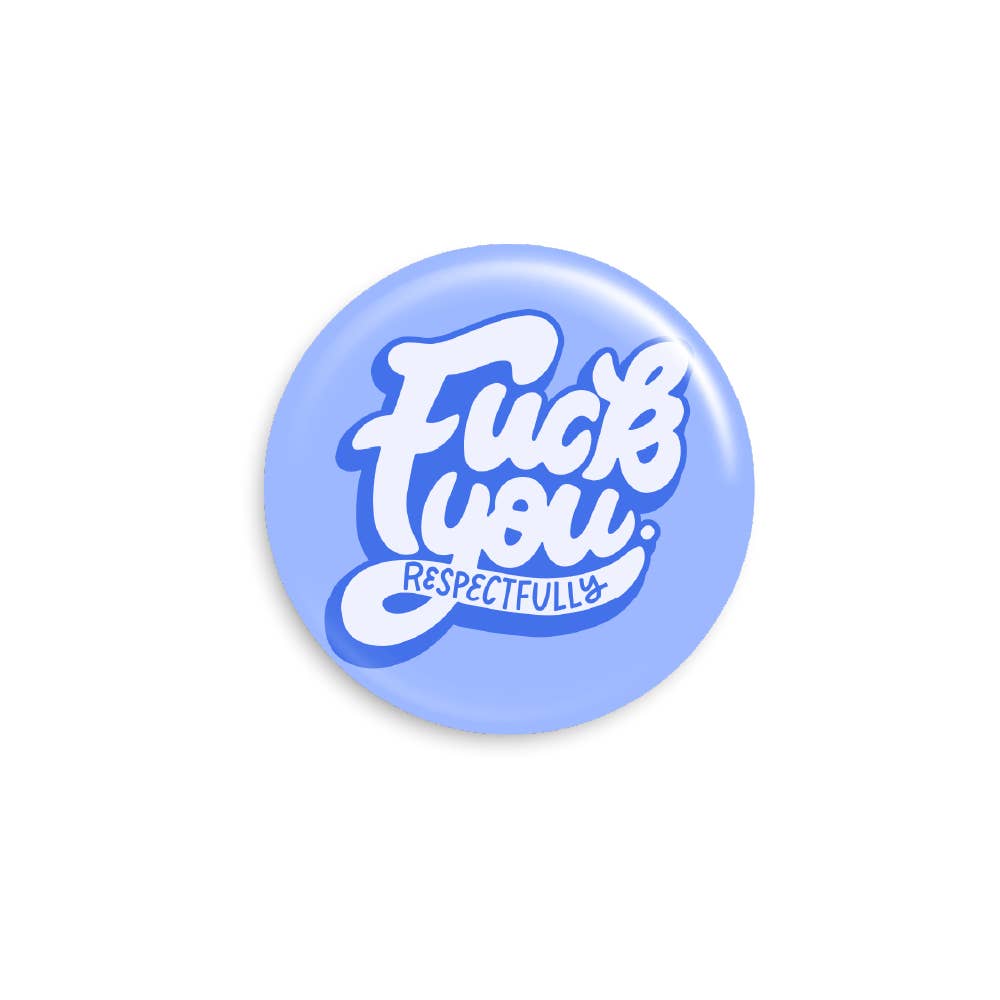 Fuck You Respectfully Button Pin