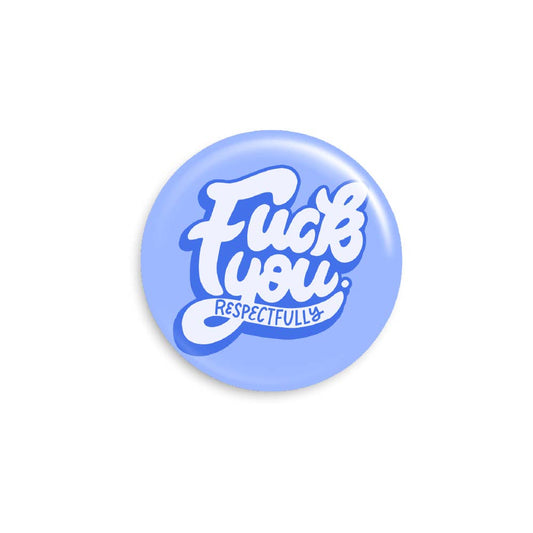 Fuck You Respectfully Button Pin