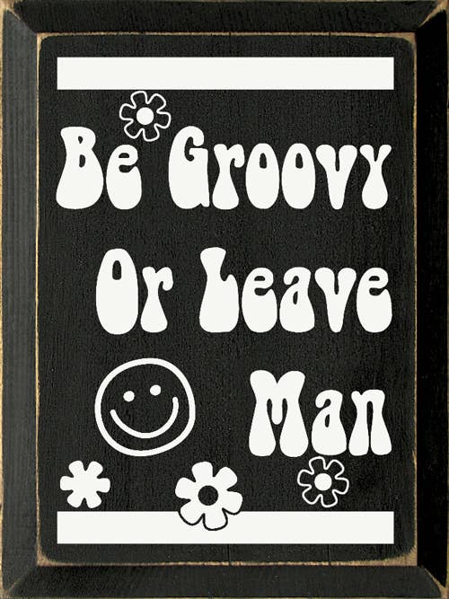 SAWDUST CITY - Be Groovy Or Leave Man