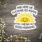 Here We Go Again Good Morning Sticker