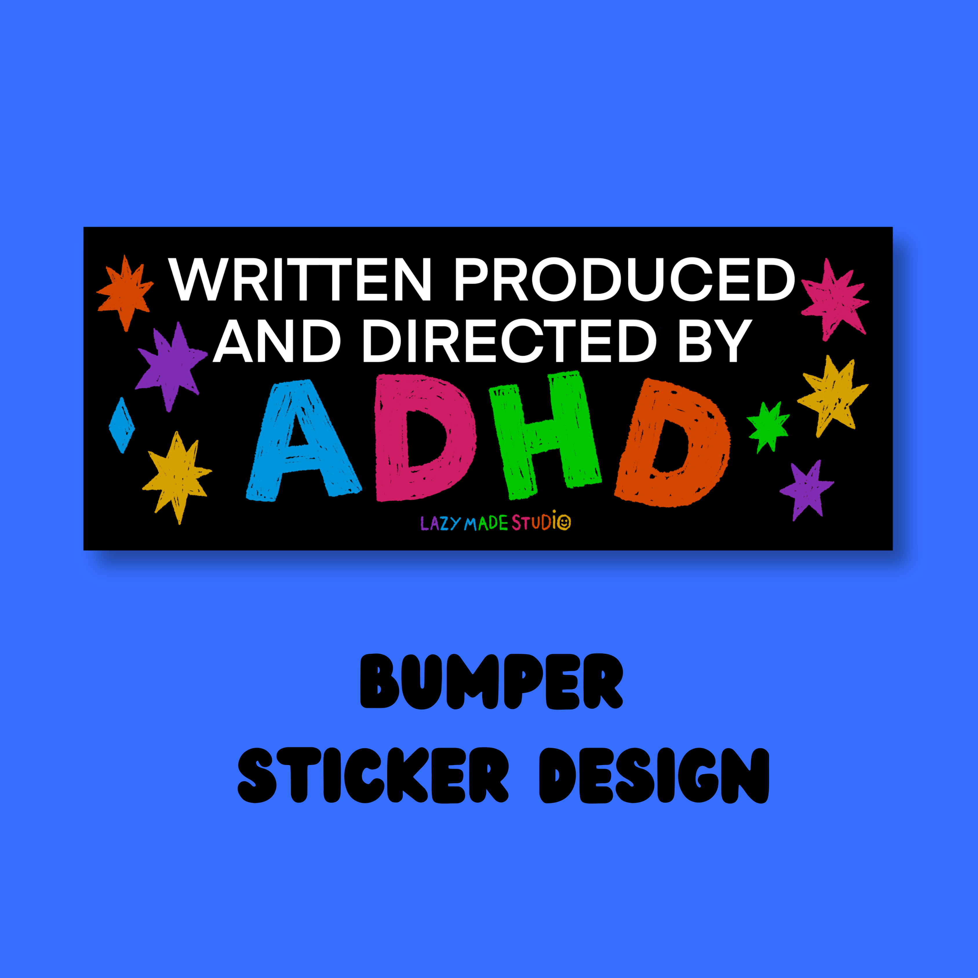 Written Produced And Directed By ADHD Bumper Sticker – Snark Gifts