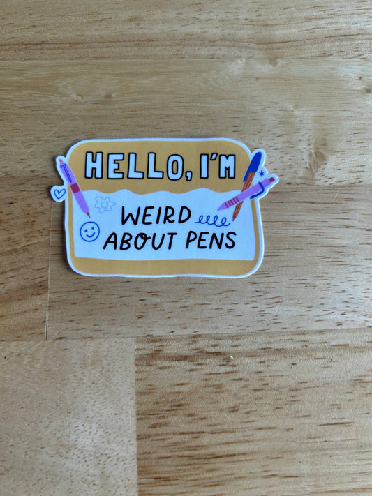 Hello I'm Weird about Pens Sticker