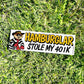 HAMBURGER Stole My 401K Bumper Sticker