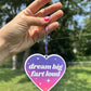 Dream Big Fart Loud Air Freshener - Lavender Scented