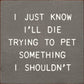 SAWDUST CITY - I Just Know I'll Die Trying To Pet Something I Shouldn't