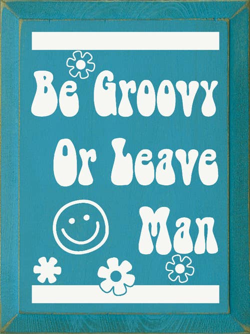SAWDUST CITY - Be Groovy Or Leave Man