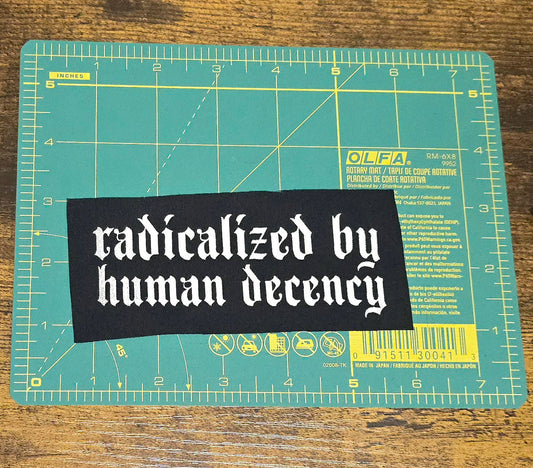 Radicalized by Human Decency Sew On Punk Patch