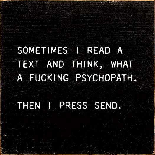SAWDUST CITY - Sometimes I Read A Text And Think, What A Fucking Psychopath