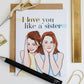 Parent Trap - I Love You Like A Sister Greeting Card