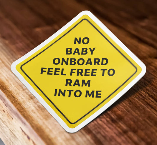 No Baby On Board Feel Free To Ram Into Me
