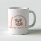 Show Me Your Pitties 11oz Coffee Mug