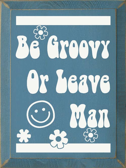 SAWDUST CITY - Be Groovy Or Leave Man