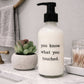 You Know What You Touched Glass Soap Dispenser
