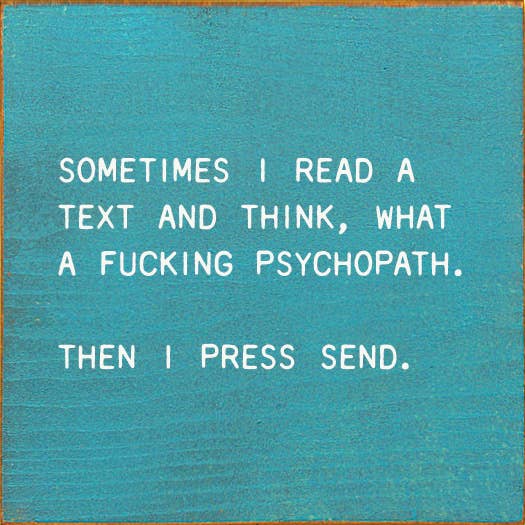 SAWDUST CITY - Sometimes I Read A Text And Think, What A Fucking Psychopath