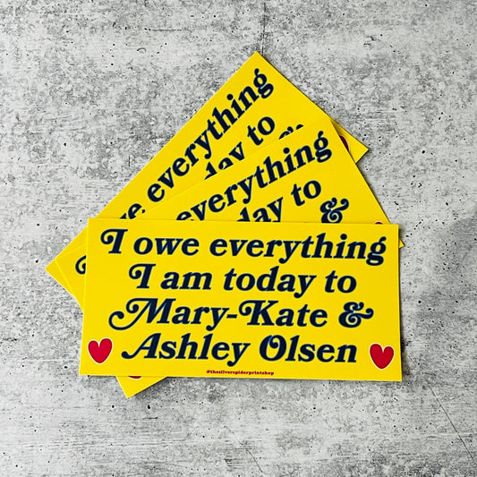 The Silver Spider - I owe everything to Mary Kate and Ashley Bumper Sticker