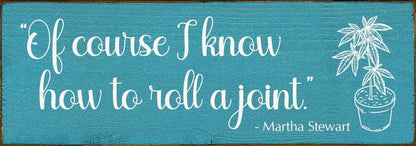 SAWDUST CITY - Of Course I Know How to Roll a Joint - Martha Stewart