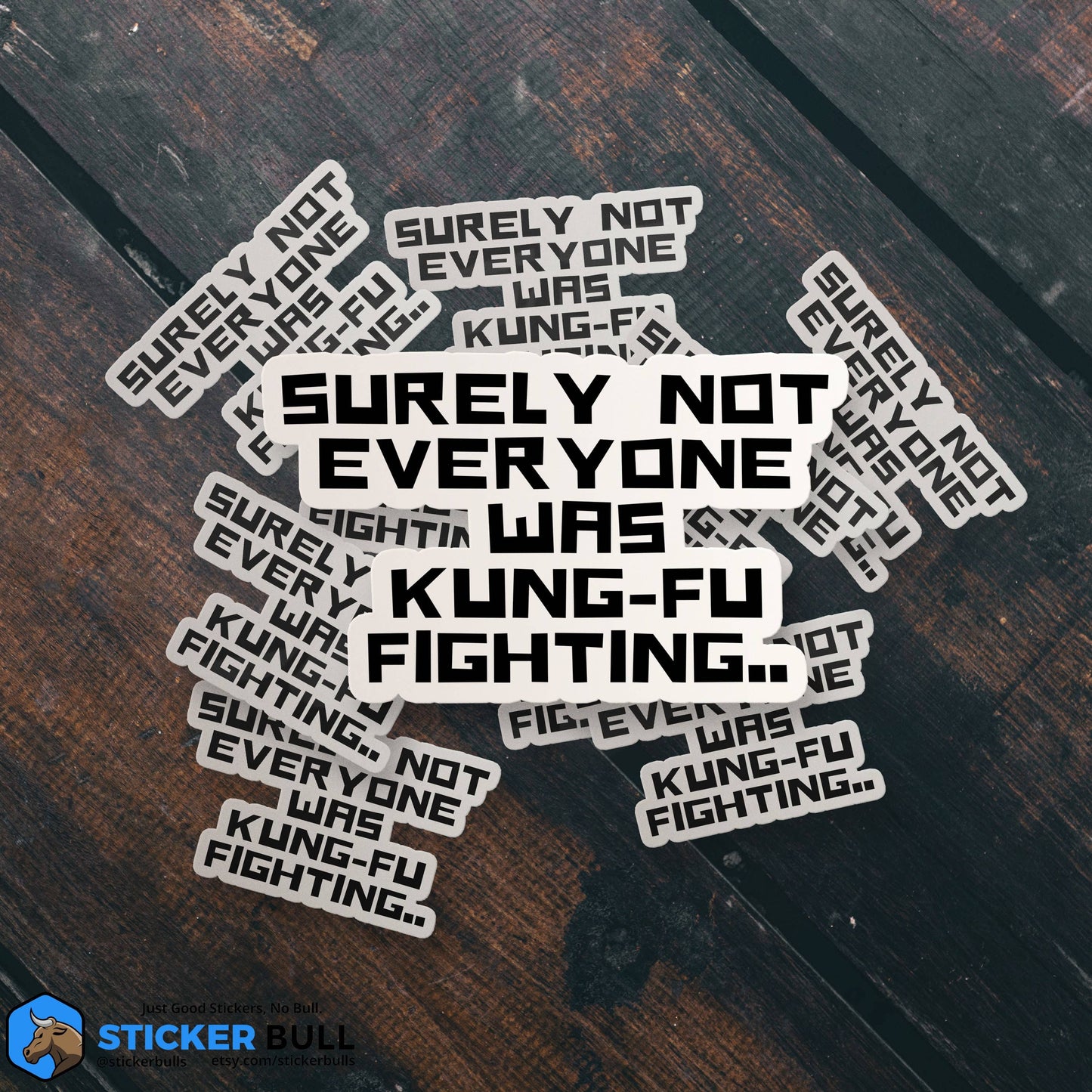 Surely Not Everyone Was Kung Fu Fighting Sticker
