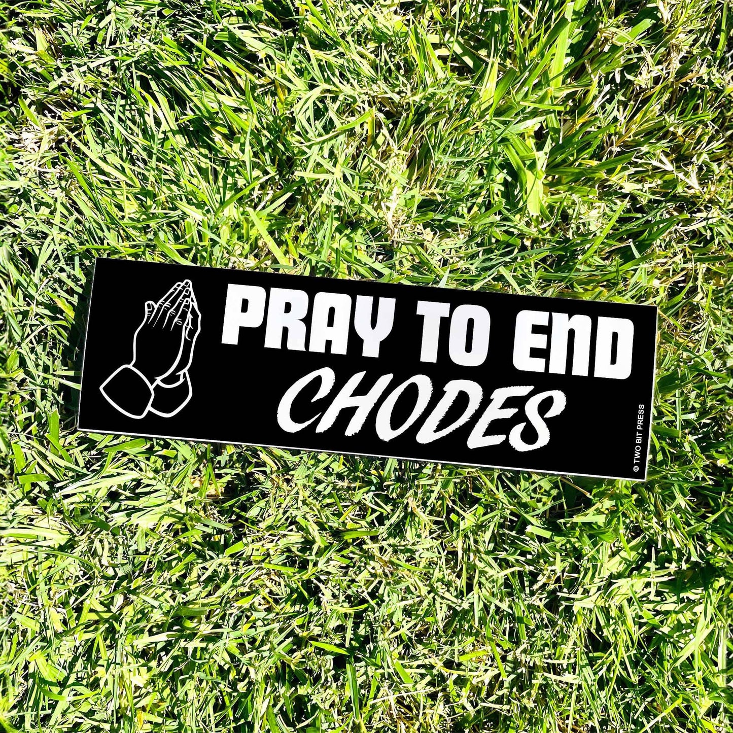 Pray to end CHODES Bumper Sticker