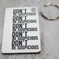 Don't Be Suspicious  // Keychain