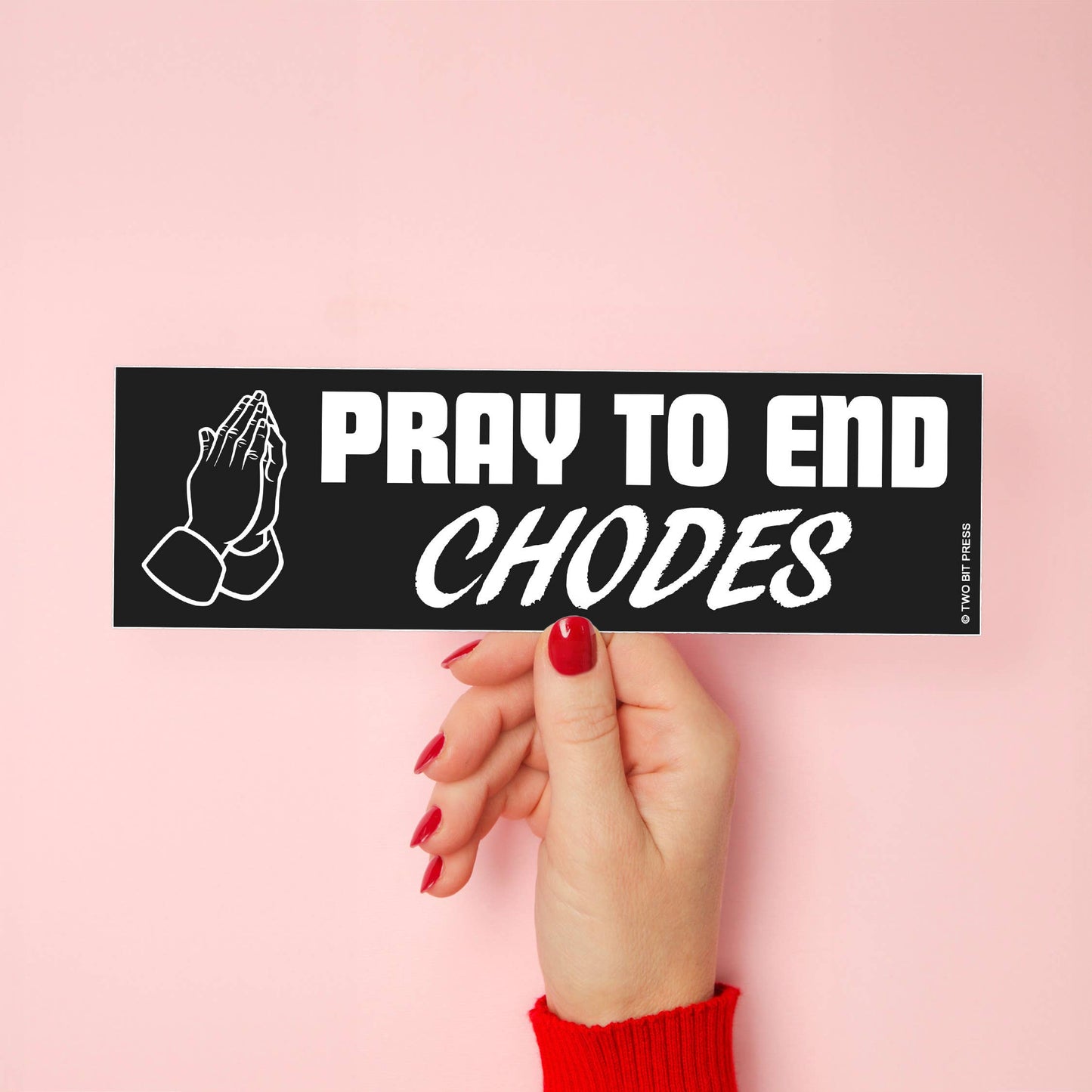 Pray to end CHODES Bumper Sticker