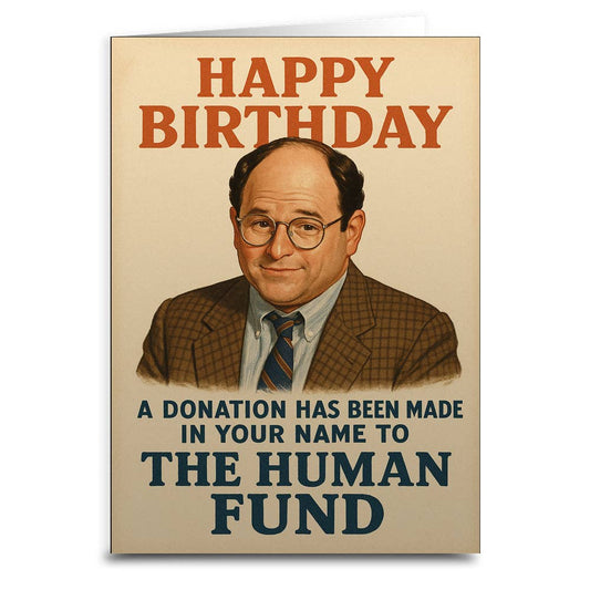 A Donation Has Been Made to the Human Fund Birthday Greeting Card