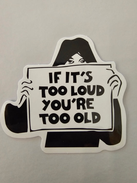 Too Loud Sticker