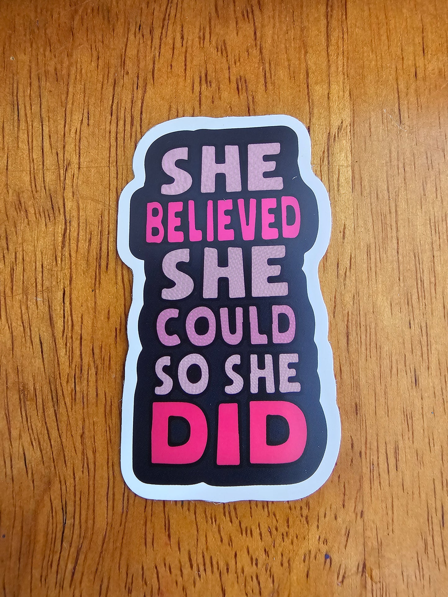 She Believed Sticker