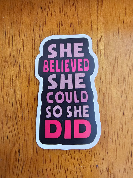 She Believed Sticker