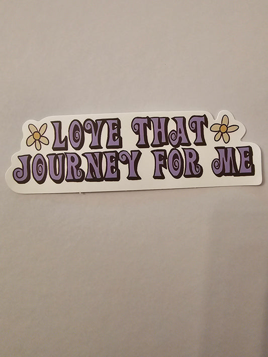 Love that journey for me