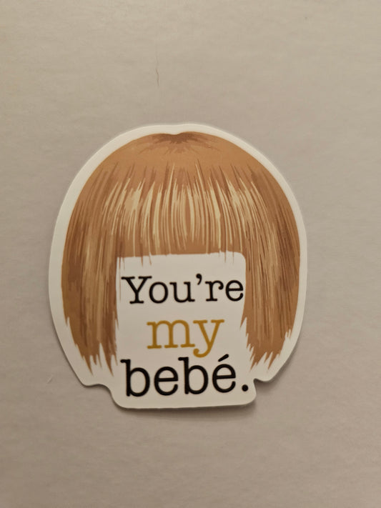 You're My Bebe Sticker
