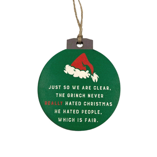 Just So We Are Clear The Grinch -  Christmas Ornament