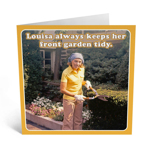 Lousia Always Keeps Her Front Garden Tidy Greeting Card