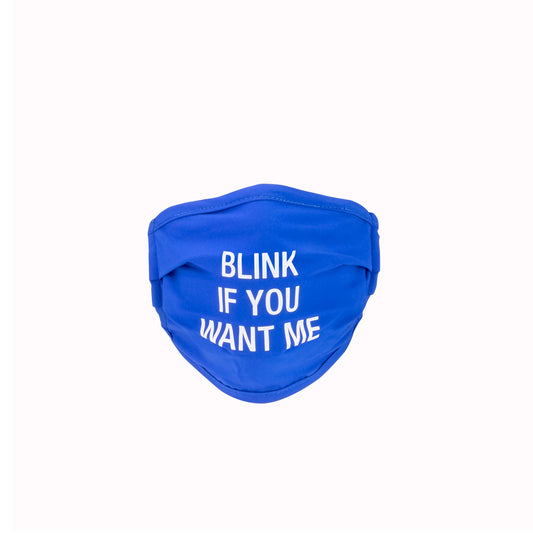 Blink If You Want Me -  Face Mask