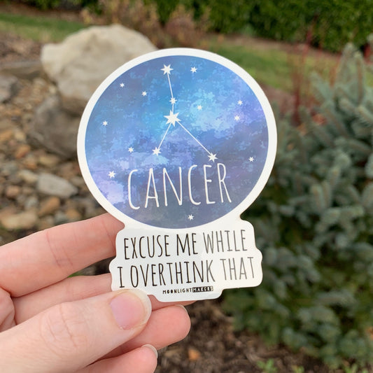 Cancer - Excuse Me While I Overthink That - Sticker