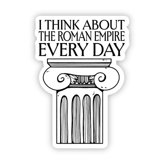 "I think about the Roman Empire every day" Ancient Rome Sticker