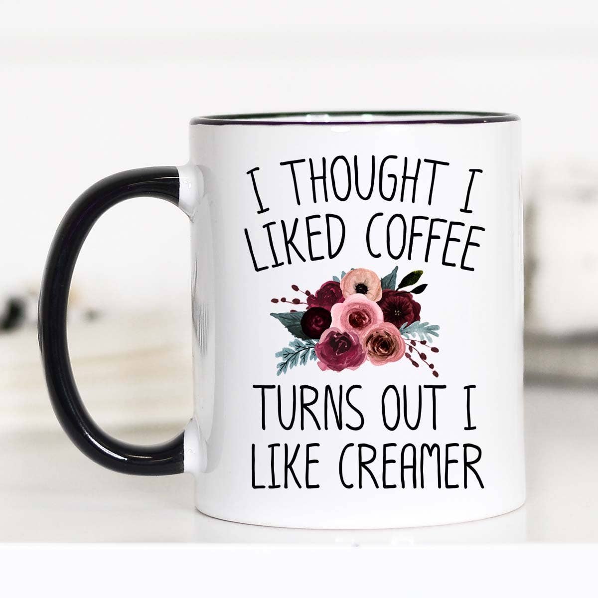 I Thought I Liked Coffee Turns Out I Like Creamer -  Mug
