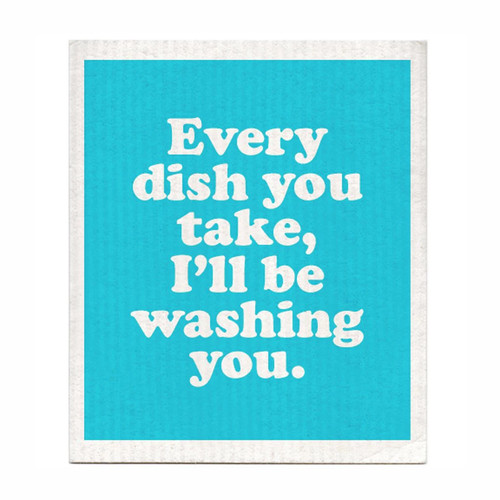 Every Dish You Take Swedish Dishcloth