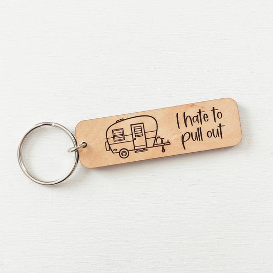 I Hate To Pull Out Keychain