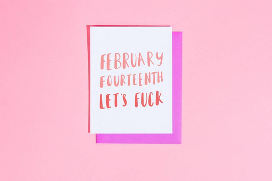 February 14th let’s Fuck Greeting Card