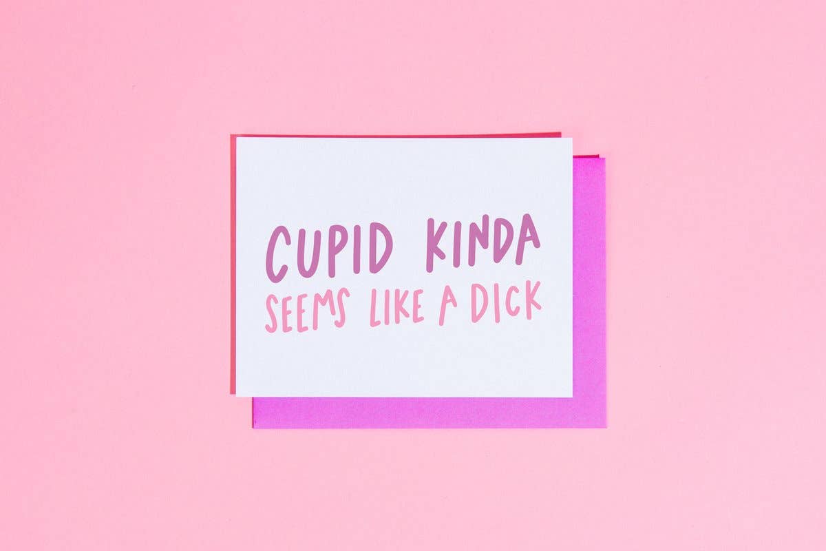 Cupid Kinda seems Like a Dick Greeting Card
